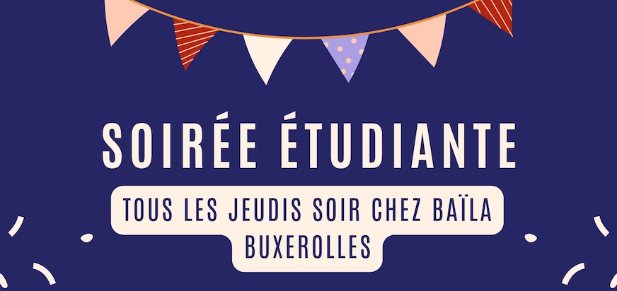 Soirée étudiante – tous les jeudis soir chez Baïla Buxerolles !
